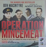Operation Mincemeat - The True Spy Story that Changed the Course of WWII written by Ben Macintyre performed by John Lee on Audio CD (Unabridged)